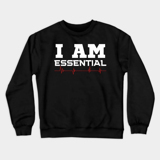 I Am Essential Crewneck Sweatshirt by HobbyAndArt